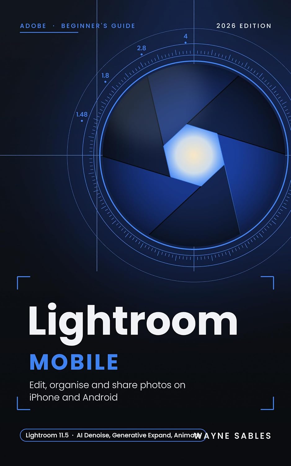 ler totalmente Adobe Lightroom Mobile: A Beginner's Guide to Editing, Organising and Sharing Photos on iPhone and Android (Wayne Sables Project beginner’s Guides) (English Edition)