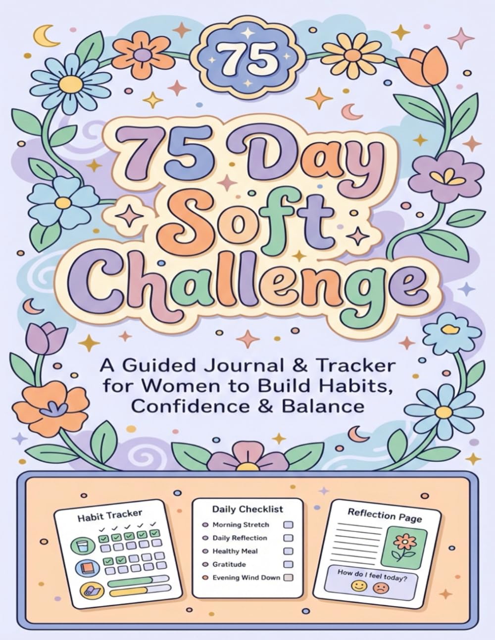 ler totalmente 75 Day Soft Challenge: A Guided Journal & Tracker for Women to Build Habits, Confidence & Balance | Motivational Mental Toughness Tracker with Rules for Diet Plans Progress & Daily Exercise