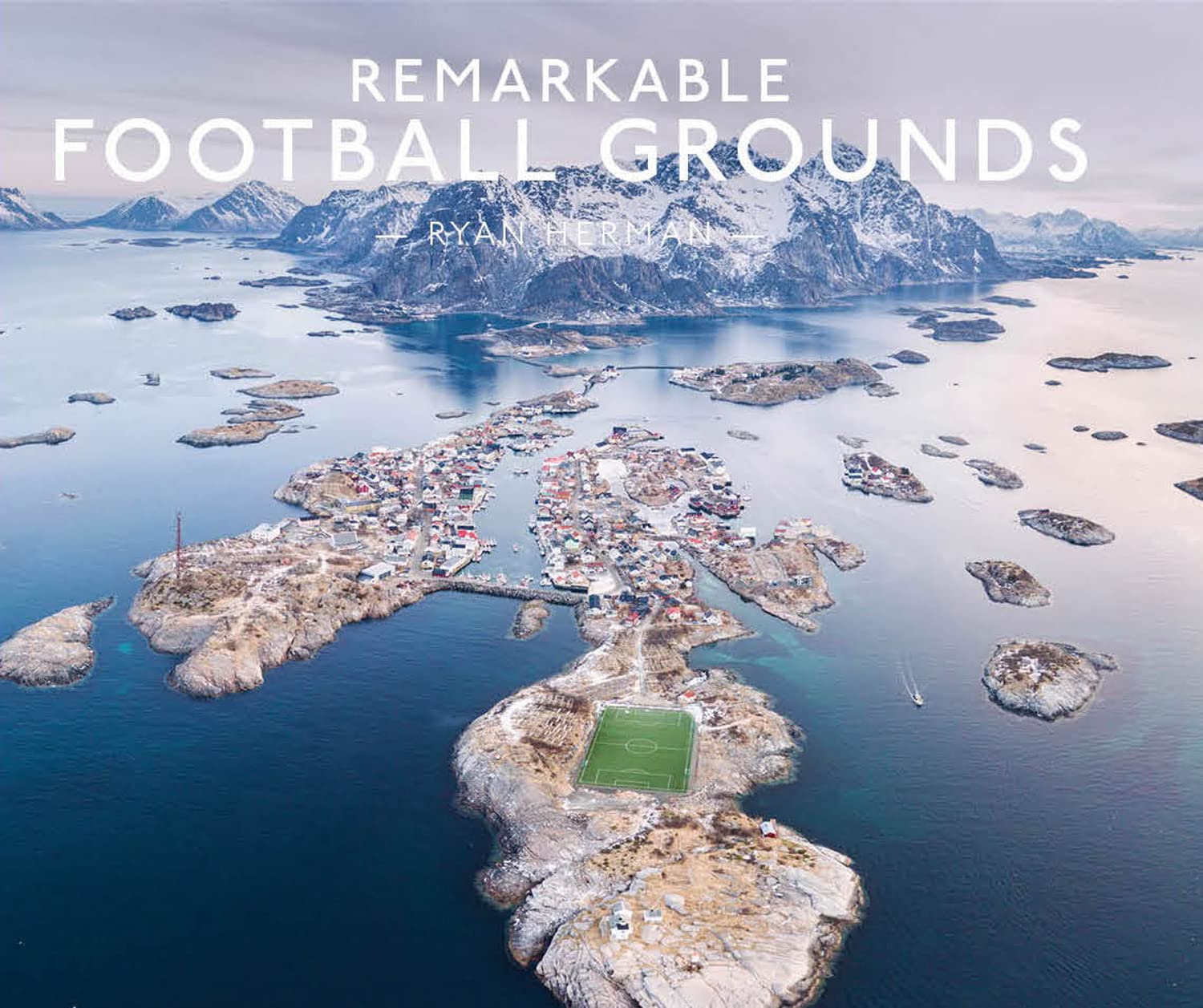 Remarkable Football Grounds: An illustrated guide to the world’s perfect soccer pitches – shortlisted for the Illustrated Sports Book of the Year baixar livro de graça