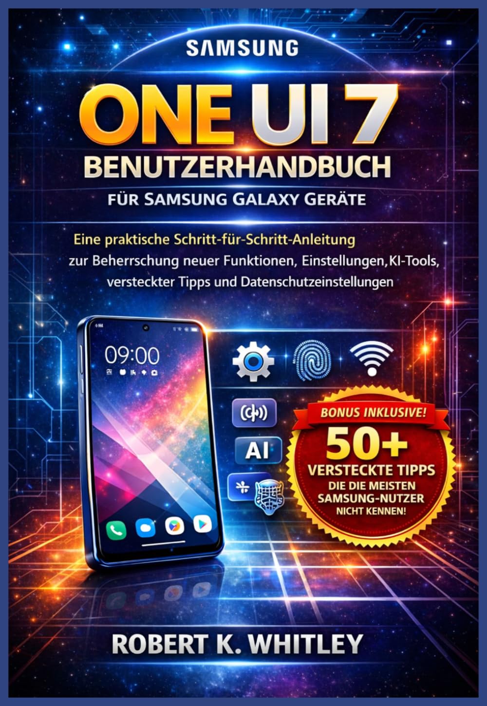 One UI 7 Benutzerhandbuch für Samsung Galaxy Geräte: Eine praktische Schritt-für-Schritt-Anleitung zur Beherrschung neuer Funktionen, Einstellungen,... und Datenschutzeinstellungen (German Edition) baixar o livro de graça