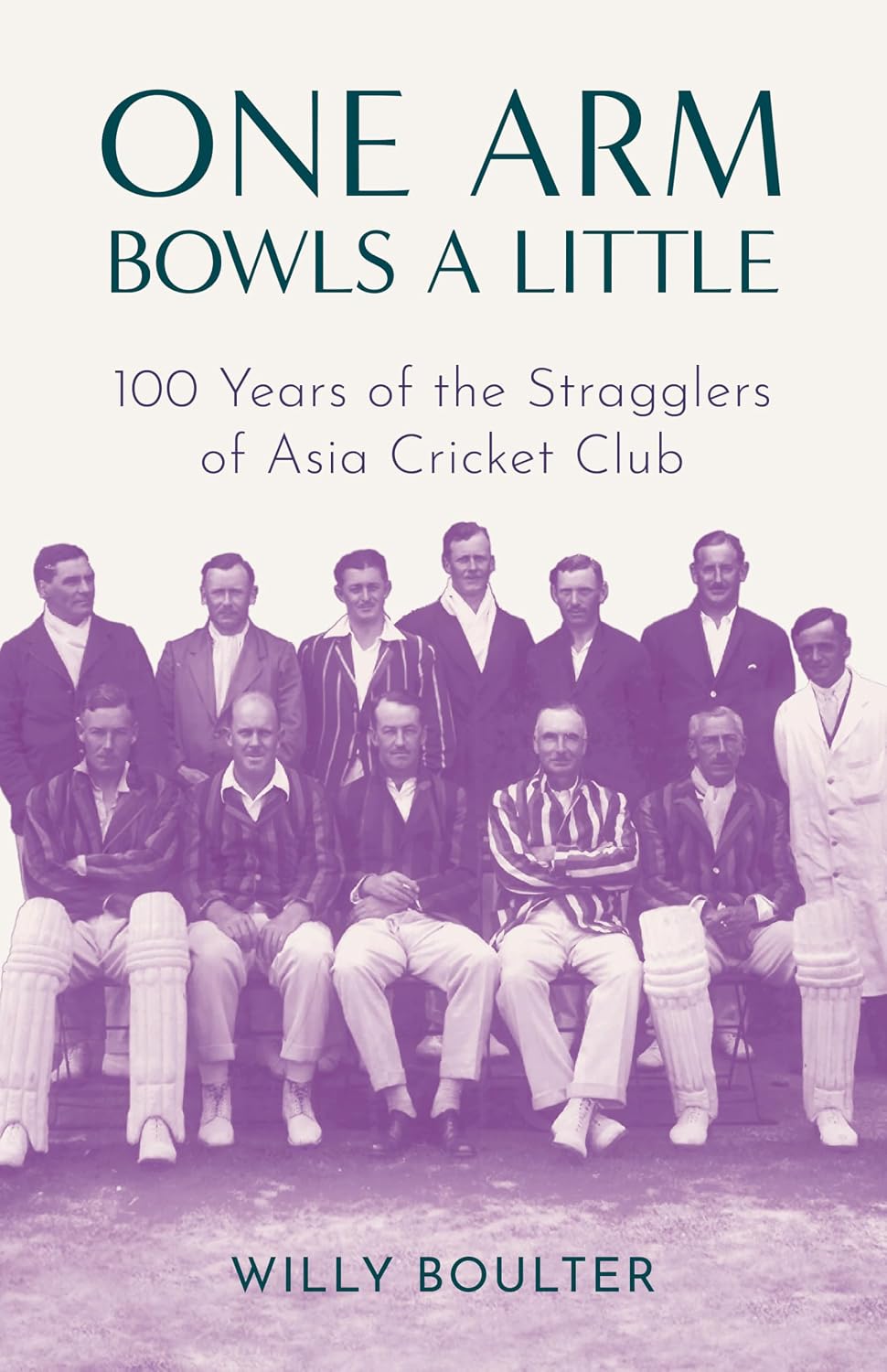 capítulo por capítulo baixar One Arm Bowls a Little: 100 Years of the Stragglers of Asia Cricket Club (English Edition)