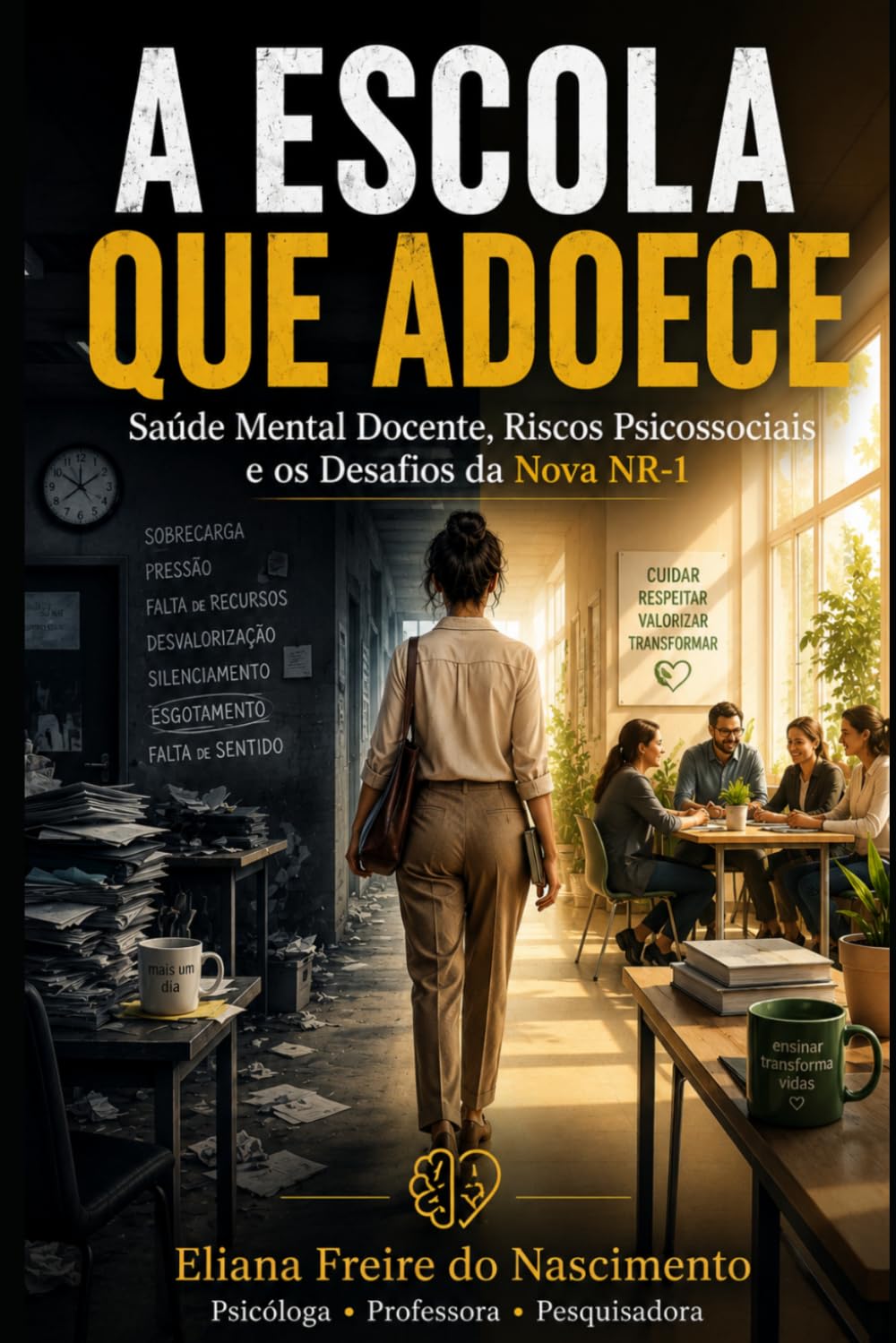 ler totalmente A ESCOLA QUE ADOECE: Saúde Mental Docente, Riscos Psicossociais e os Desafios da Nova NR-1 (Portuguese Edition)