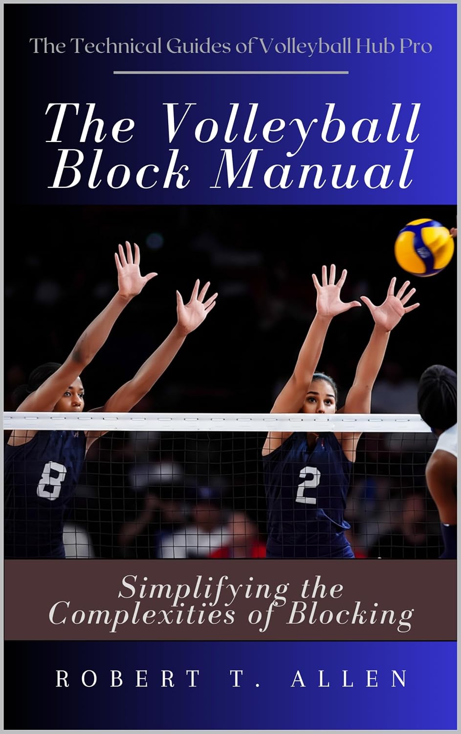 The Volleyball Block Manual: Simplifying the Complexities of Blocking (The Technical Guides of Volleyball Hub Pro) (English Edition) baixar livro de graça