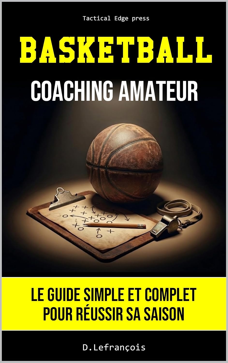 capítulo por capítulo baixar BASKETBALL - COACHING AMATEUR: Le guide simple et complet pour réussir sa saison (BASKETBALL - Boost ton QI) (French Edition)