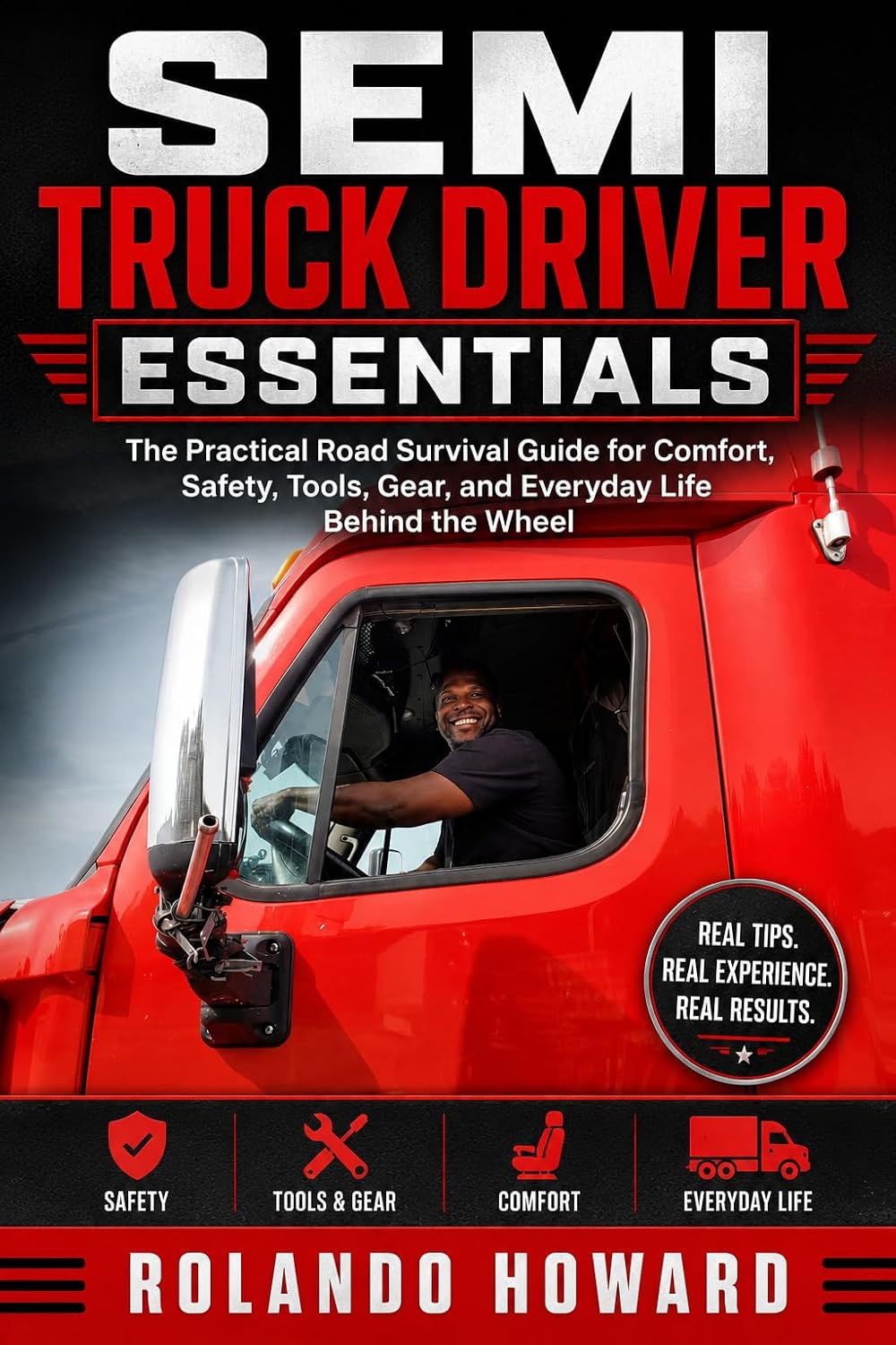 ler totalmente Semi Truck Driver Essentials: The Practical Road Survival Guide for Comfort, Safety, Tools, Gear, and Everyday Life Behind the Wheel (English Edition)