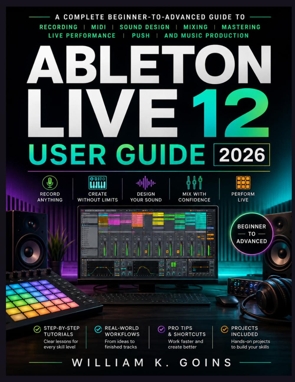 Ableton Live 12 User Guide 2026 New Edition: A Complete Beginner-to-Advanced Guide to Recording, MIDI, Sound Design, Mixing, Mastering, Live Performance, Push, and Music Production baixar o livro de graça