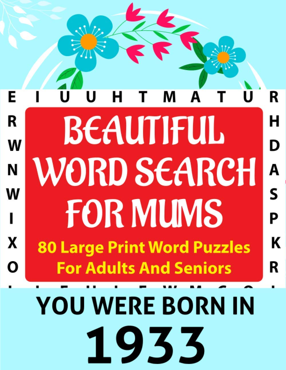 Beautiful Word Search For Mums: Fun Challenging Holiday Enjoying Mum’s Brain Game Word Find Puzzles Book For Adult Women Who Were Born In 1933 With 80 Large Print Puzzles And Solutions baixar livro de graça