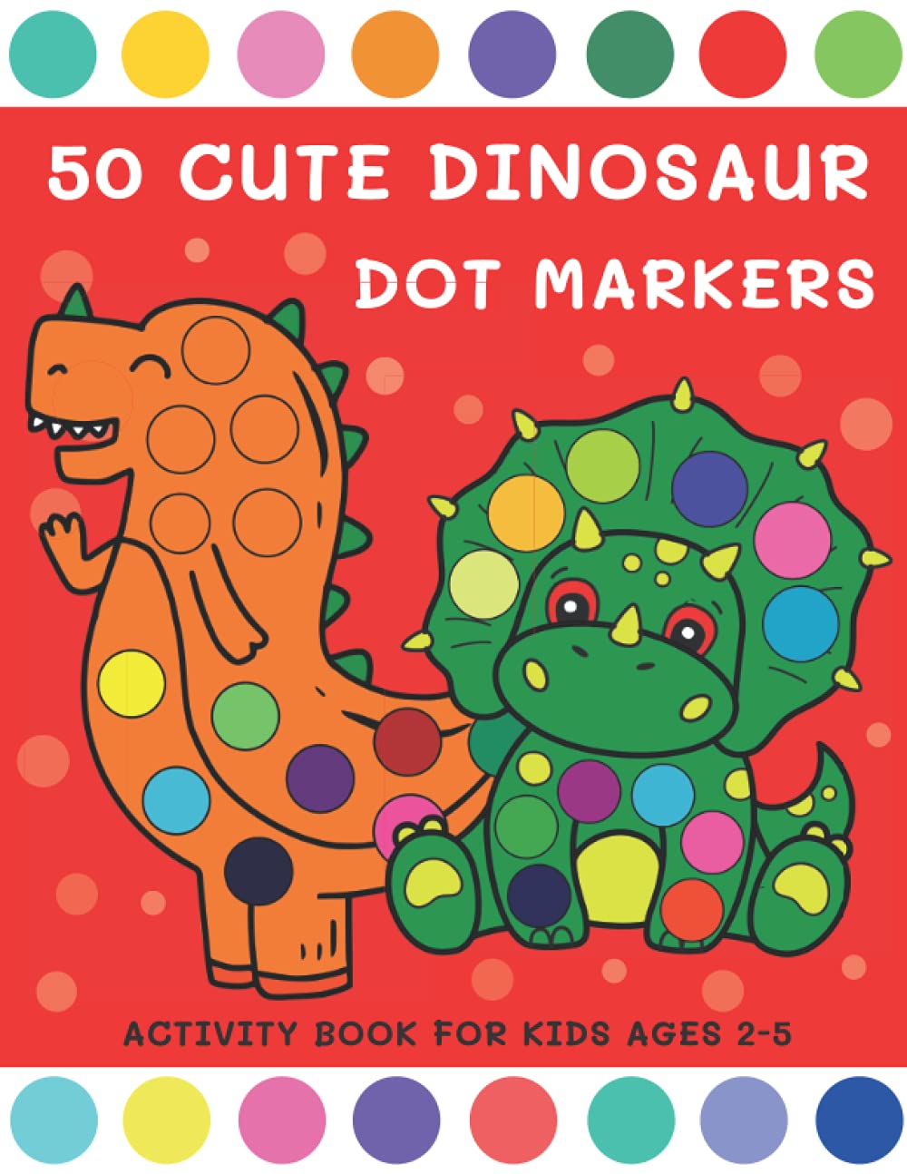 50 Cute Dinosaur Dot Markers Activity Book for Kids Ages 2-5: Do a Dot Page a Day | Do a Dot Coloring Book for Toddler, Preschool, Kindergarten, Boy and Girl baixar o livro de graça