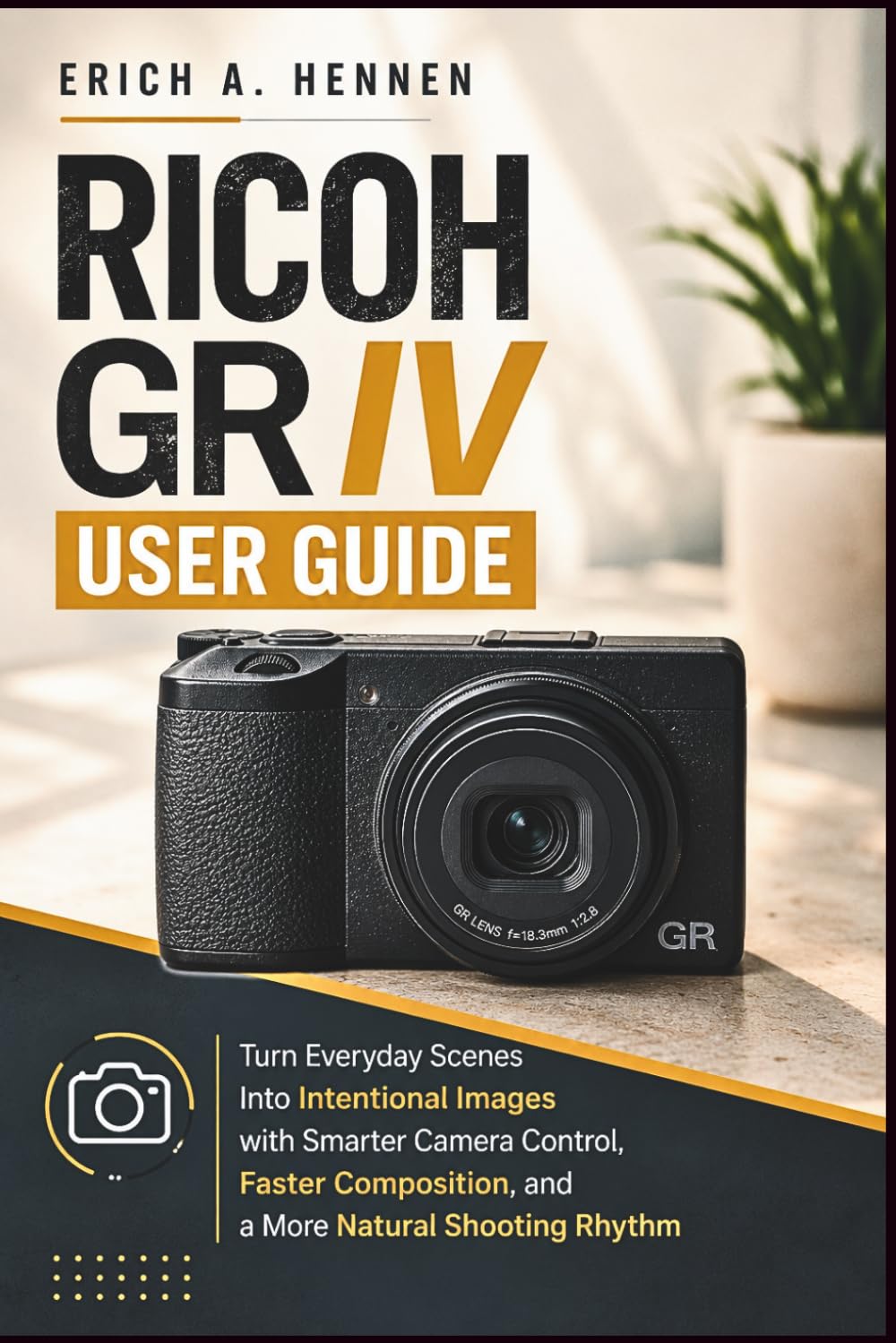 ler totalmente Ricoh GR IV User Guide: Turn Everyday Scenes Into Intentional Images with Smarter Camera Control, Faster Composition, and a More Natural Shooting Rhythm