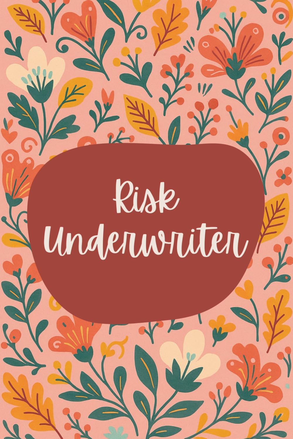 ler totalmente Risk Underwriter Notebook (6 x 9 Inches): Floral Design Blank Lined Journal for Risk Evaluation, Policy Decisions & Daily Underwriting Notes
