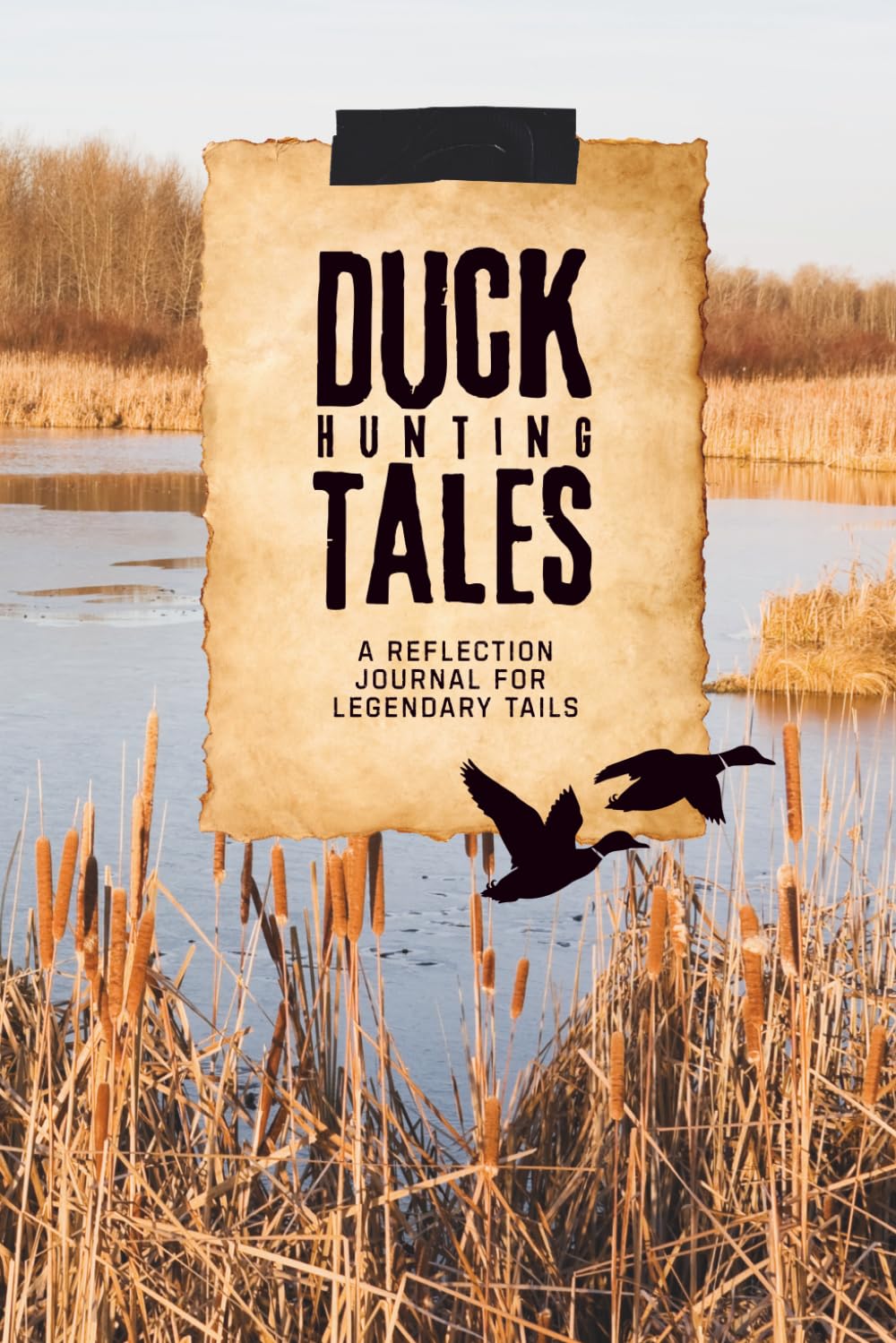 ler totalmente Duck Hunting Tales: A Reflection Journal for Legendary Tails | Gift for Duck Hunters: 6 x 9 Lined Notebook on Ground Wood Paper 118 Pages