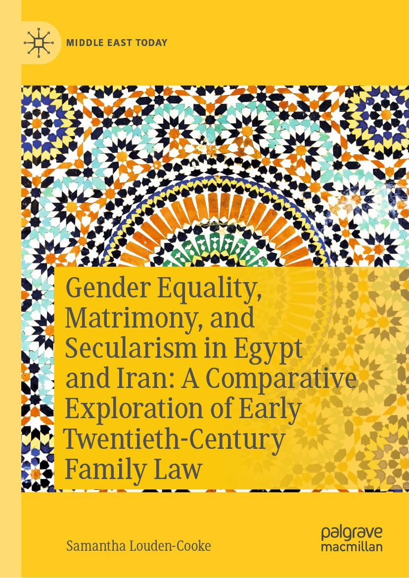 Gender Equality, Matrimony, and Secularism in Egypt and Iran: A Comparative Exploration of Early Twentieth-Century Family Law (Middle East Today) (English Edition) baixar o livro de graça