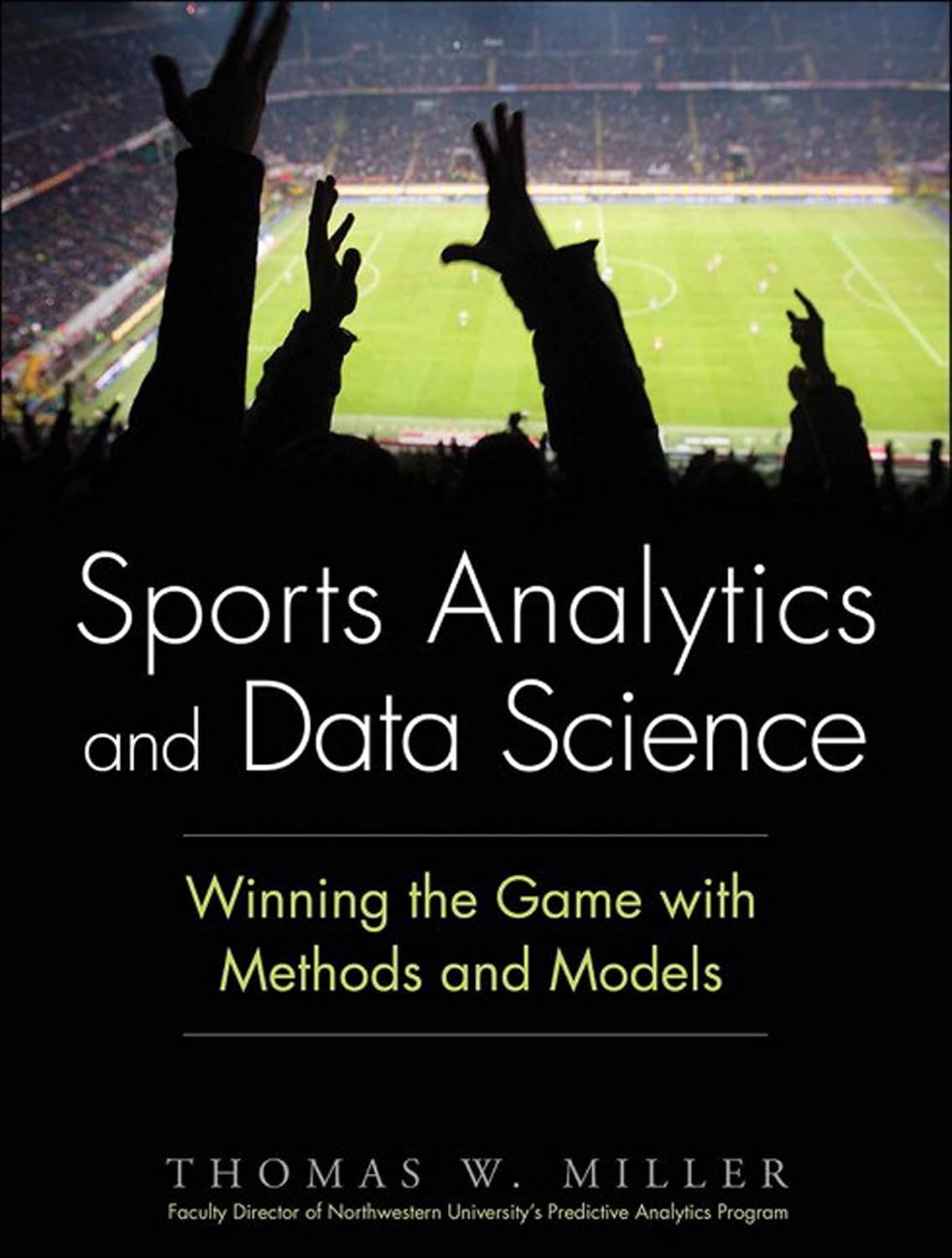 Sports Analytics and Data Science: Winning the Game with Methods and Models (FT Press Analytics) (English Edition) baixar livro de graça