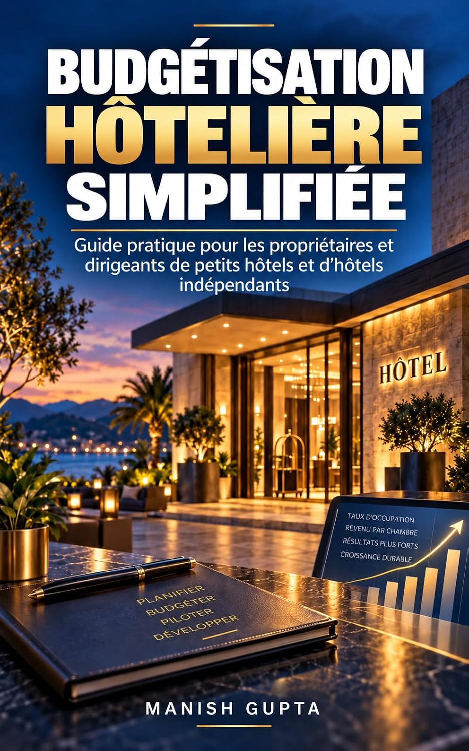 Guide du premier budget d’un hôtel indépendant: Un guide pratique pour les propriétaires et dirigeants d’hôtels indépendants (Hotel Management Decision Guides) (French Edition) baixar o livro de graça