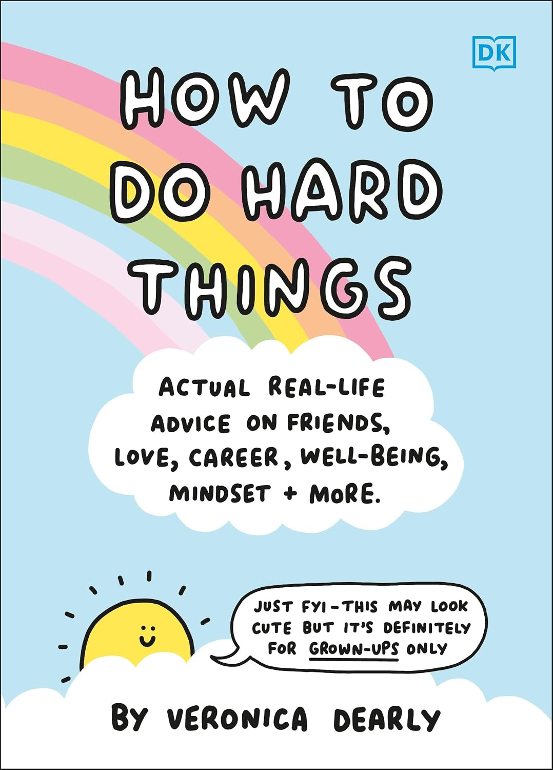 How to Do Hard Things: Actual Real Life Advice on Friends, Love, Career, Wellbeing, Mindset, and More. baixar o livro de graça