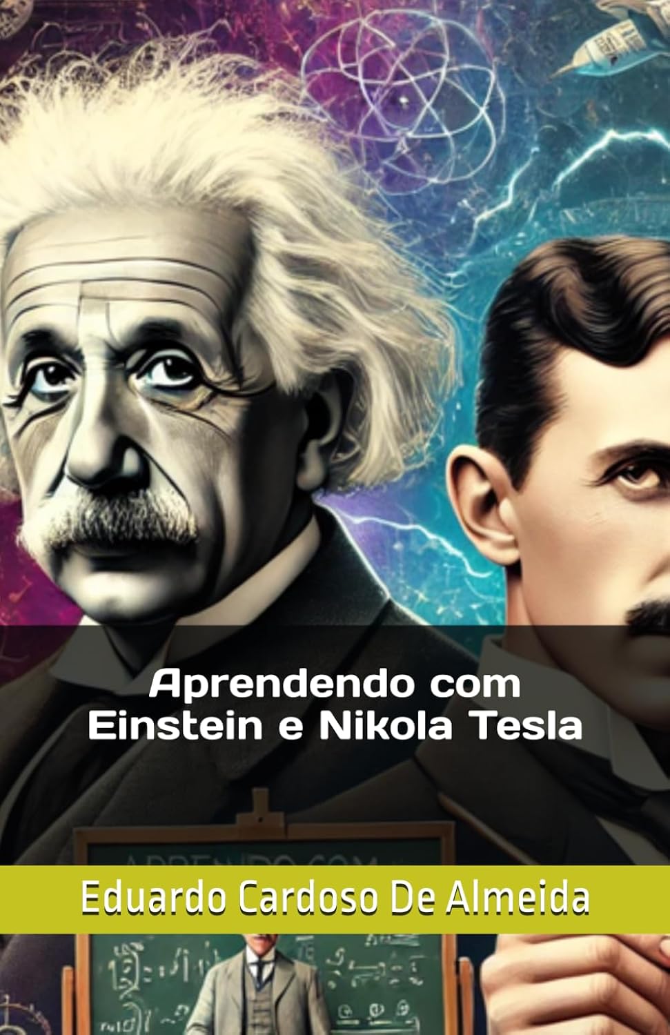 Aprendendo com Einstein e Nikola Tesla (Portuguese Edition)