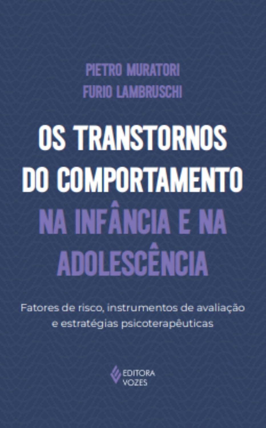 Os transtornos do comportamento na infância e na adolescência: Fatores de risco, instrumentos de avaliação e estratégias psicoterapêuticas baixar o livro de graça