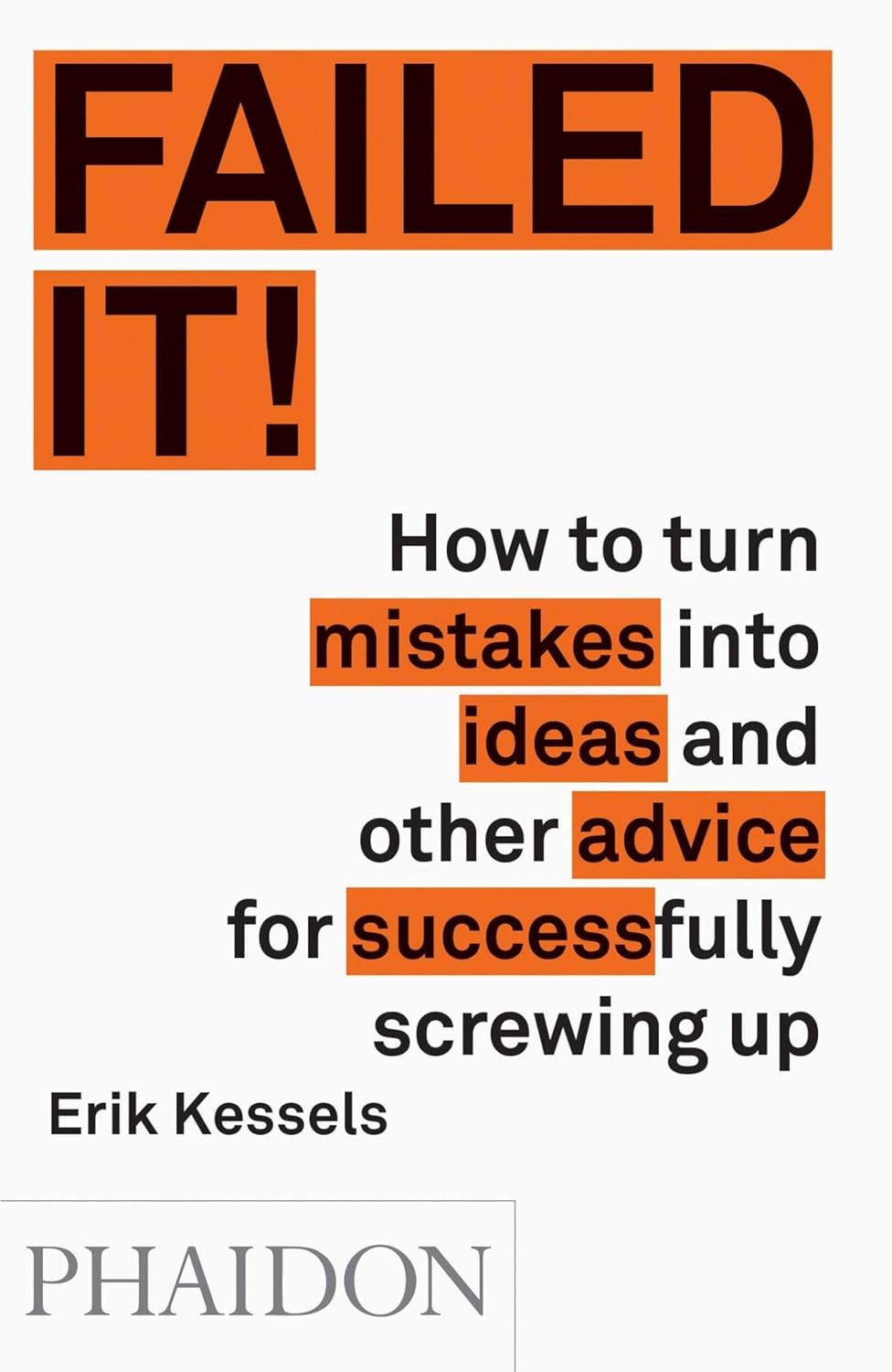 Failed It!: How to Turn Mistakes Into Ideas and Other Advice for Successfully Screwing Up baixar livro de graça