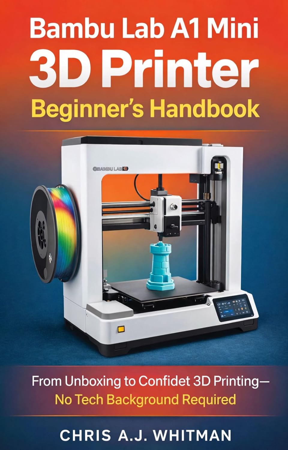 Bambu Lab A1 Mini 3D Printer Beginner’s Handbook: From Unboxing to Confident 3D Printing—No Tech Background Required (English Edition) baixar o livro de graça