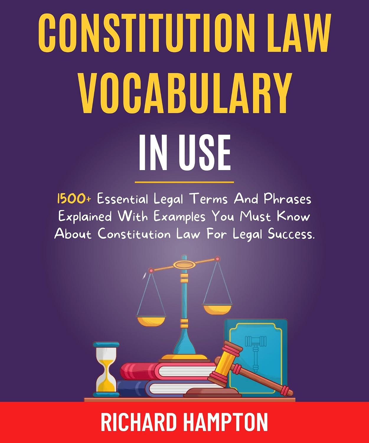 Constitution Law Vocabulary In Use: 1500+ Essential Legal Terms And Phrases Explained With Examples You Must Know About Constitution Law For Legal Success.... Success Secrets Book 4) (English Edition) baixar livro de graça