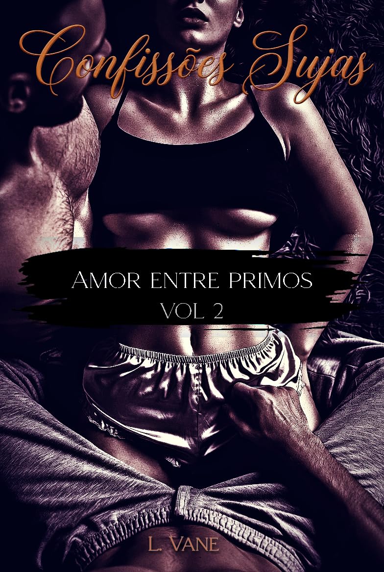 ler totalmente Amor entre primos: Eles tentaram me tirar de lá. Eu tranquei a porta por dentro. (Confissões Sujas)
