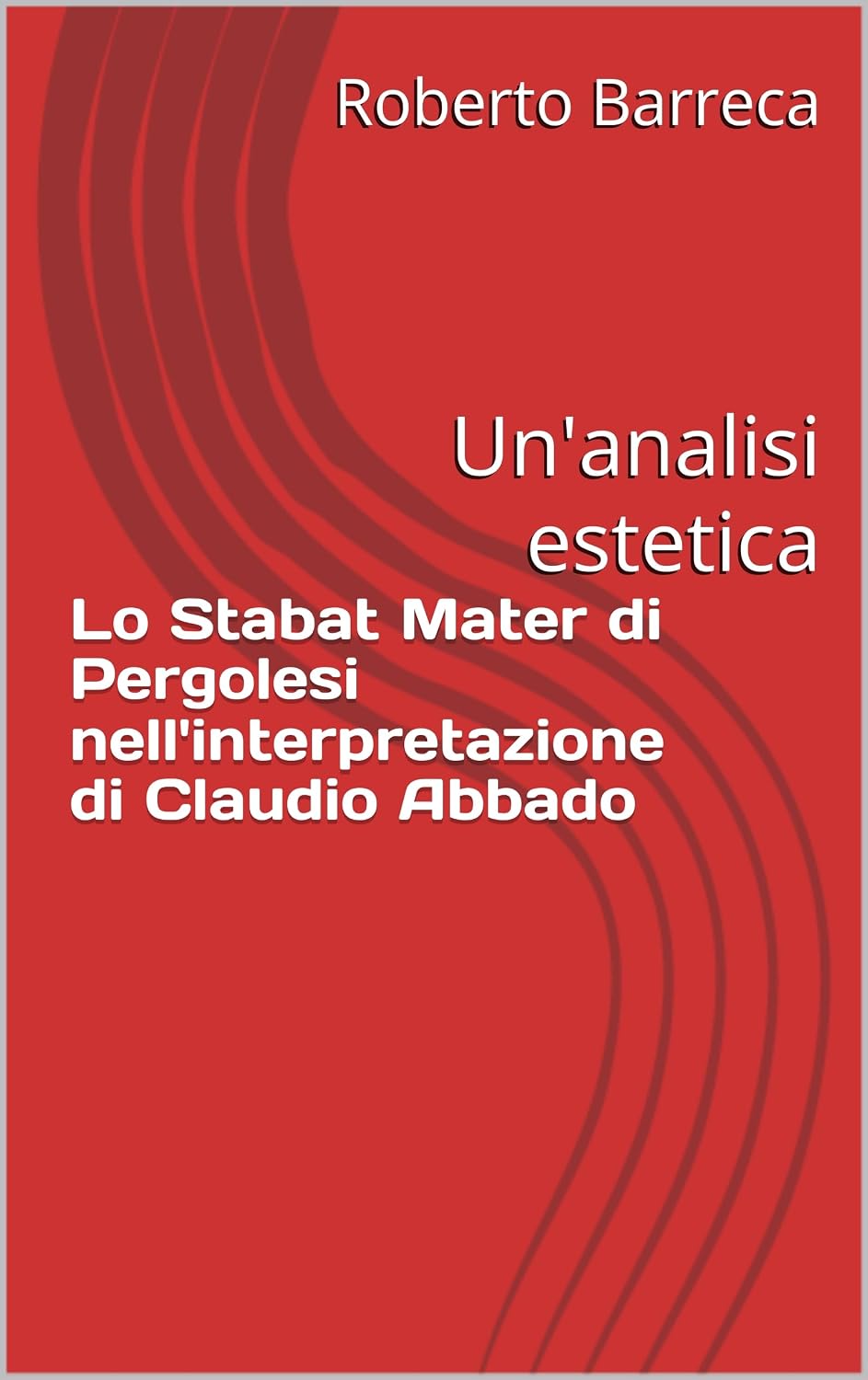 capítulo por capítulo baixar Lo Stabat Mater di Pergolesi nell'interpretazione di Claudio Abbado: Un'analisi estetica (Roberto Barreca) (Italian Edition)