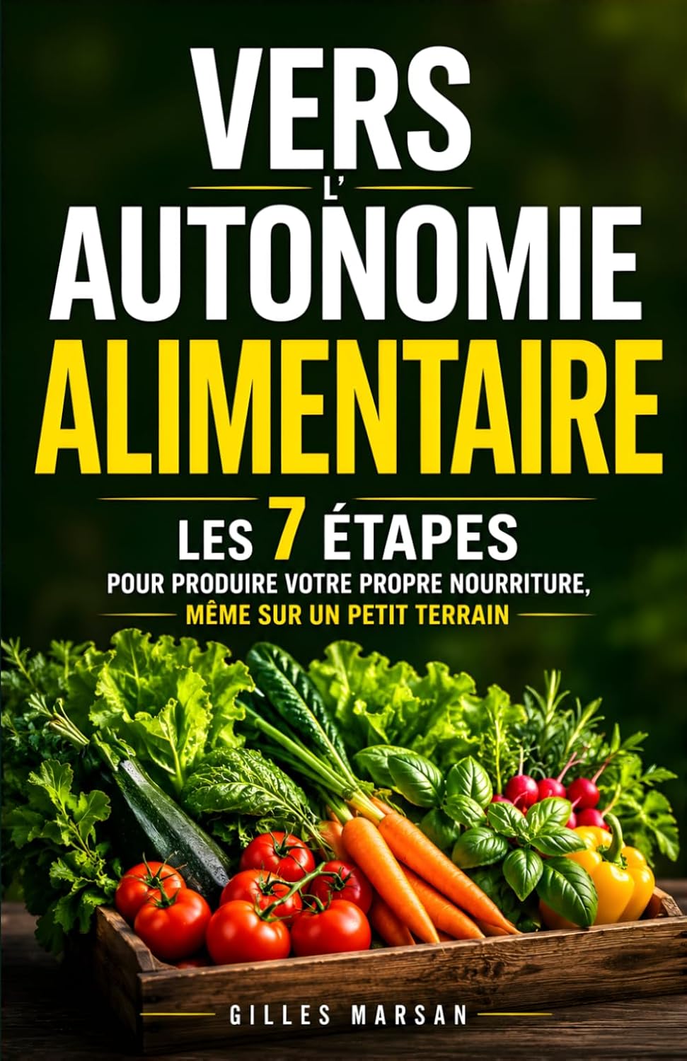 ler totalmente Vers l'Autonomie Alimentaire: Les 7 étapes pour produire, conserver et cuisiner votre propre nourriture, même sur un petit terrain (French Edition)