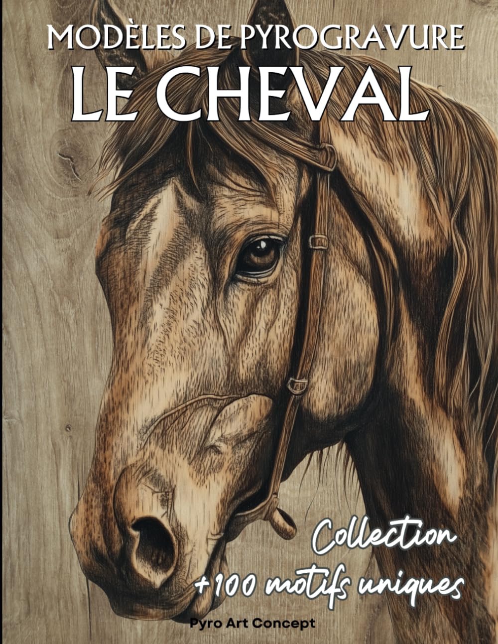 Modèles de pyrogravure - Le cheval: Une collection de +100 Motifs Uniques, aux styles variés, pour Sublimer Votre Talent. Version numérique incluse. (French Edition) baixar o livro de graça