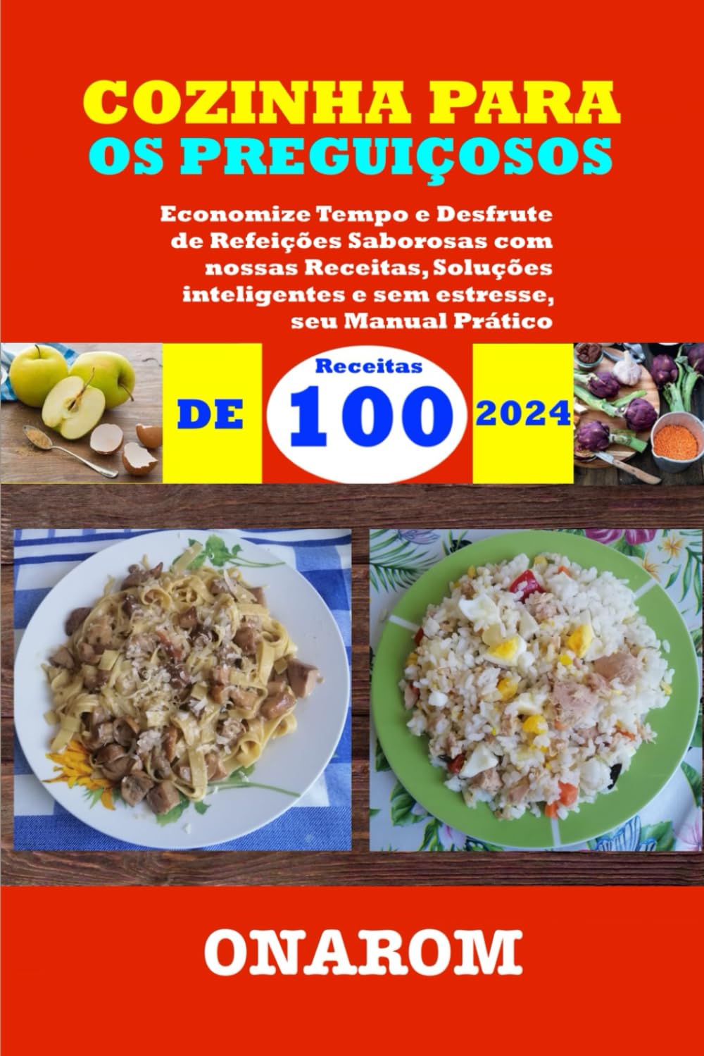 COZINHA PARA OS PREGUIÇOSOS DE 2024: Economize Tempo e Desfrute de Refeições Saborosas com nossas 100 Receitas, Soluções inteligentes e sem estresse, seu Manual Prático baixar o livro de graça
