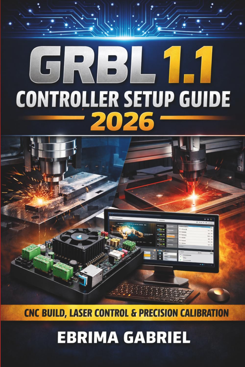 GRBL 1.1 CONTROLLER SETUP GUIDE 2026: CNC Setup, Laser Control, and Precision Calibration baixar livro de graça