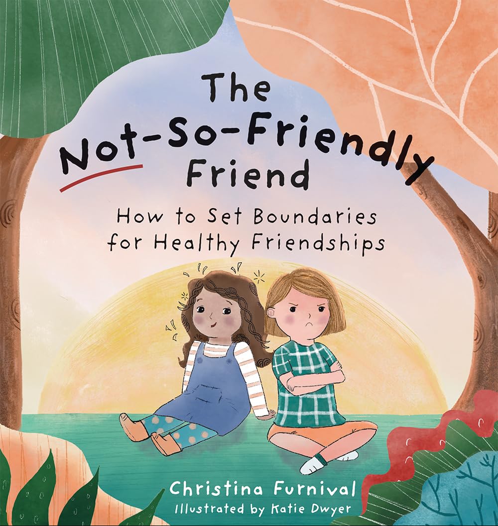 ler totalmente The Not-So-Friendly Friend: How to Set Boundaries for Healthy Friendships