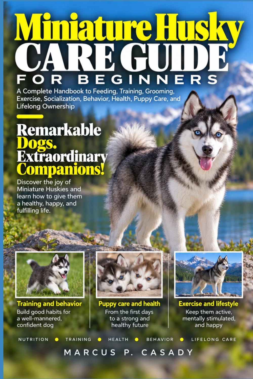 Miniature Husky Care Guide for Beginners: A Complete Handbook to Feeding, Training, Grooming, Exercise, Socialization, Behavior, Health, Puppy Care, and Lifelong Ownership baixar o livro de graça