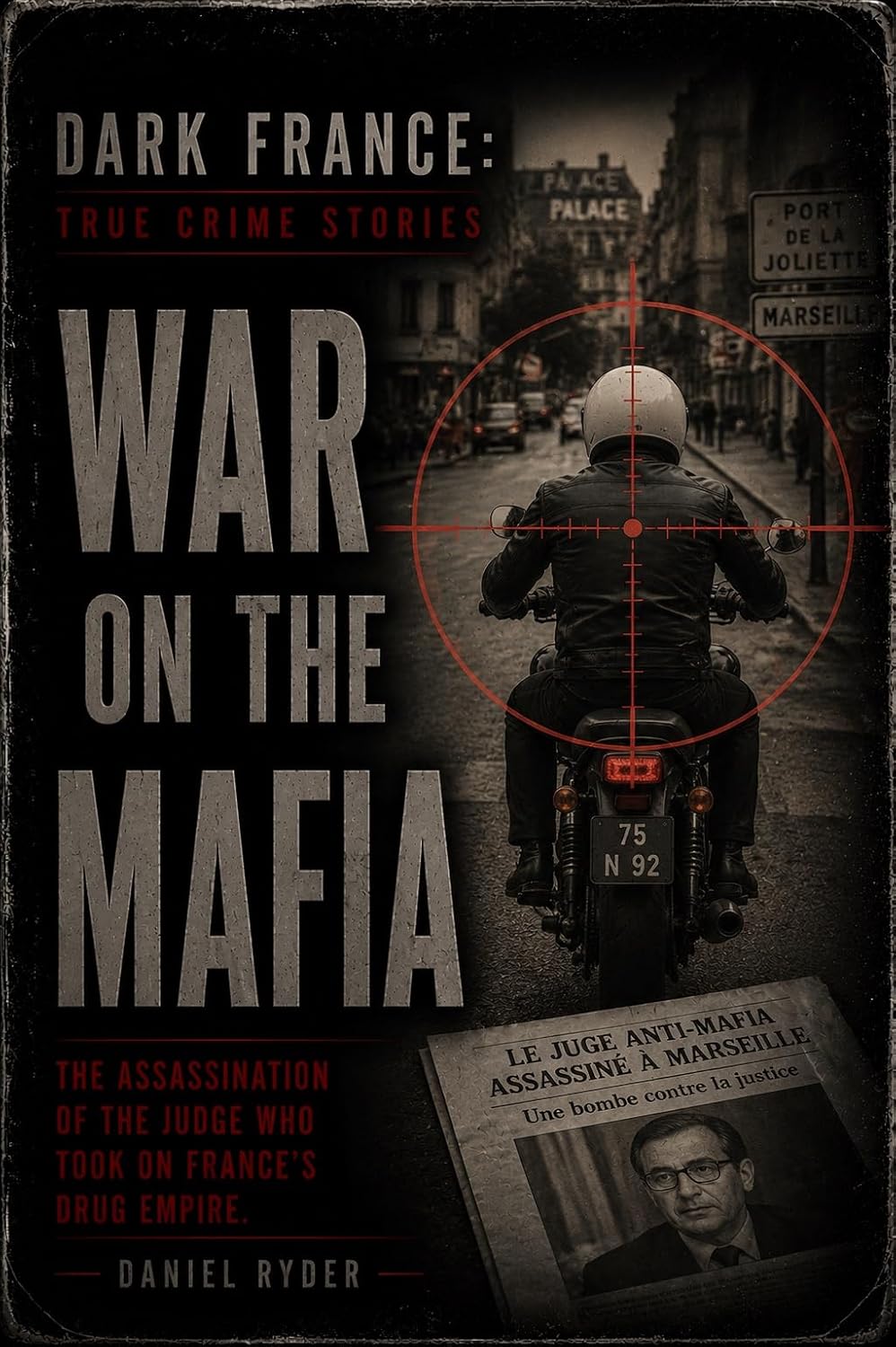 War on the Mafia: The Assassination of the Judge Who Took on France's Drug Empire (Dark France - True Crime Stories) (English Edition) baixar livro de graça