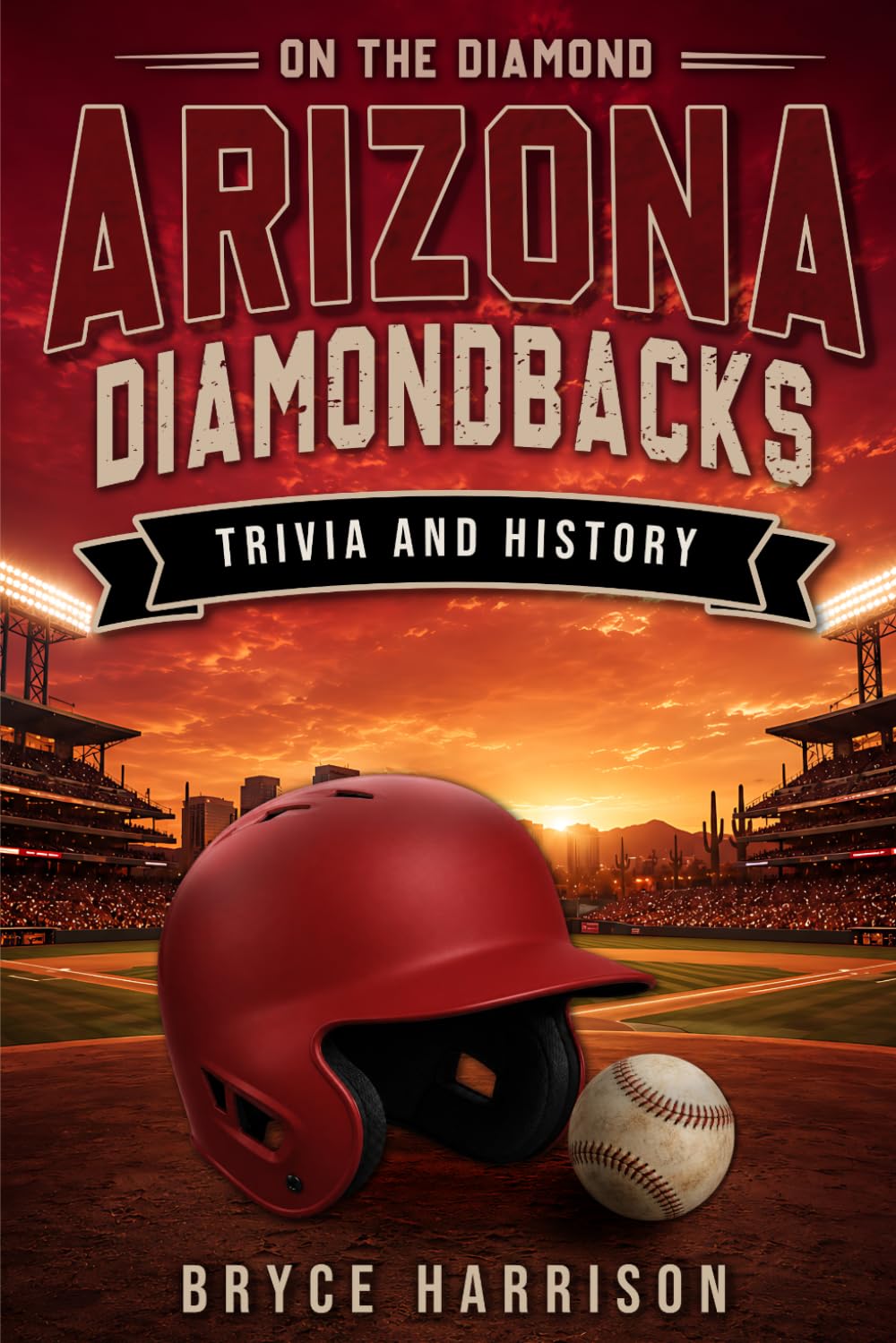 On the Diamond: Arizona Diamondbacks: Trivia and History baixar livro de graça