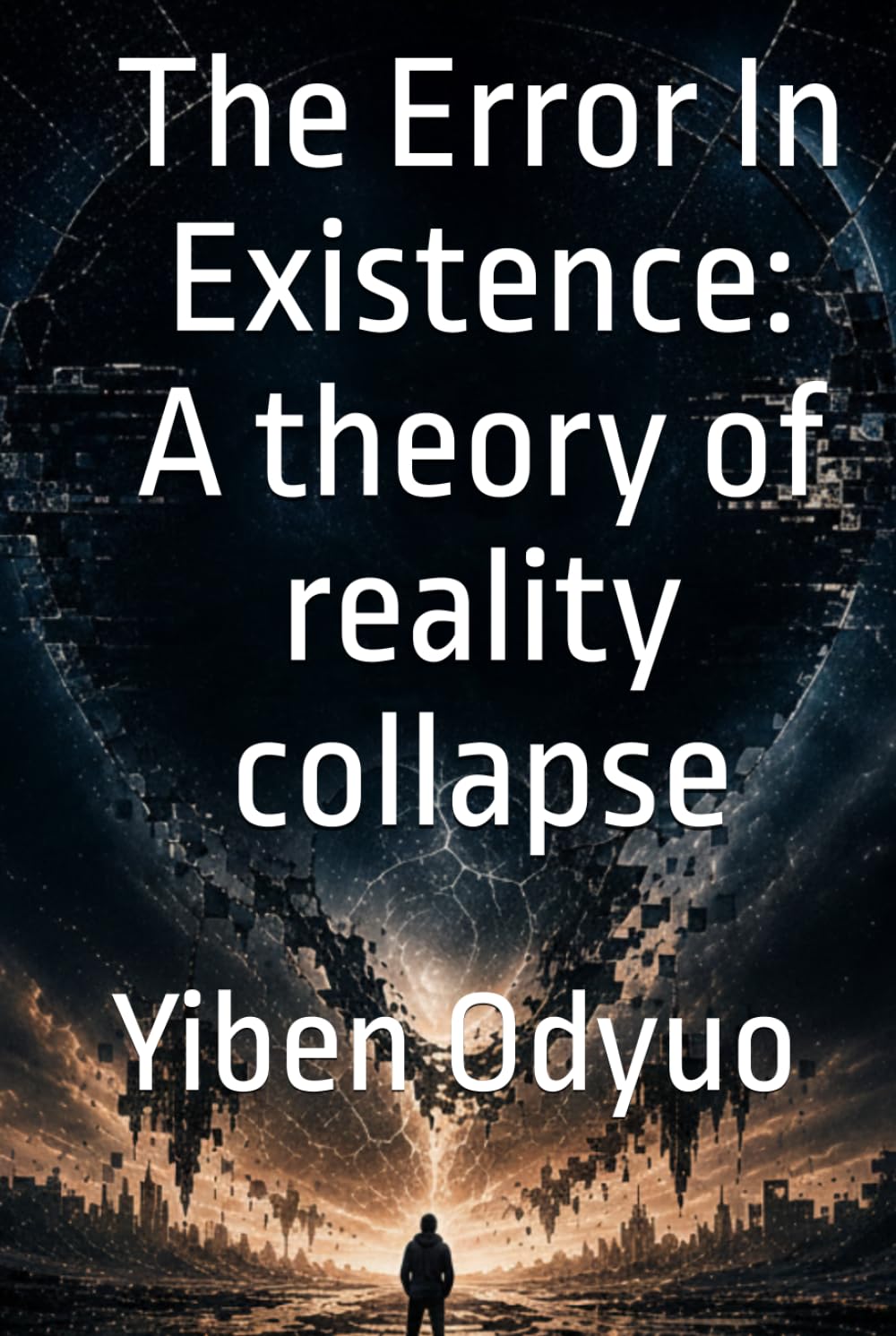 ler totalmente The Error In Existence: A theory of reality collapse