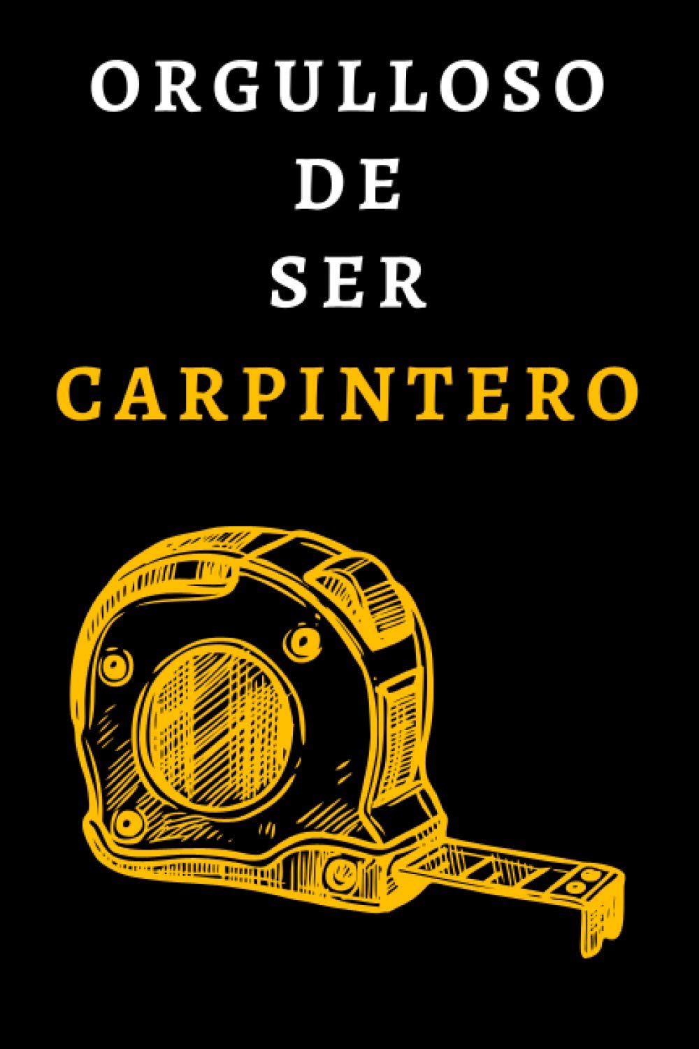 ler totalmente Orgulloso De Ser Carpintero: Cuaderno De Notas Ideal Para Regalar A Carpinteros - 120 Páginas (Spanish Edition)