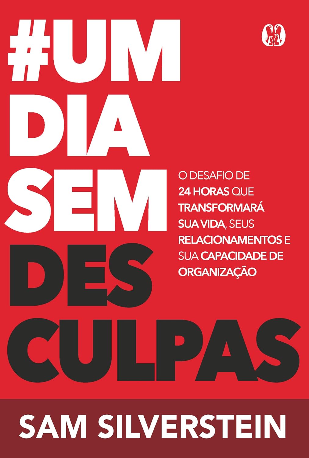 #Um dia sem desculpas (No excuses for a day): O desafio de 24 horas que transformará sua vida, seus relacionamentos e sua capacidade de organização baixar livro de graça