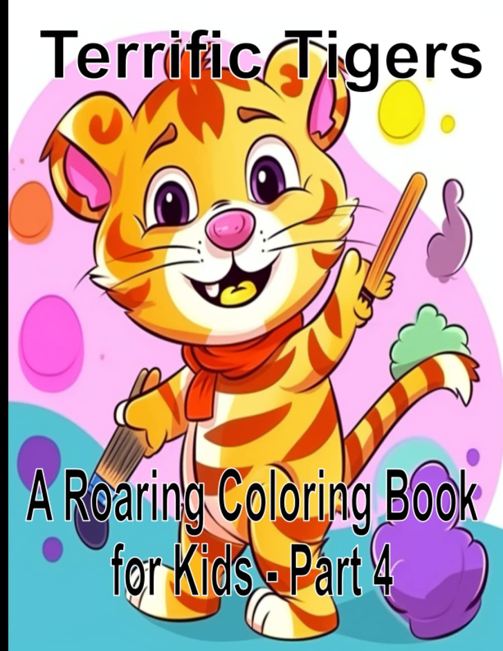 Terrific Tigers A Roaring Coloring Book for Kids - Part 4: A perfect kids tiger coloring book, with 50 tiger motifs,for Toddlers and Children, Boys and Girls Ages 2-4 baixar o livro de graça