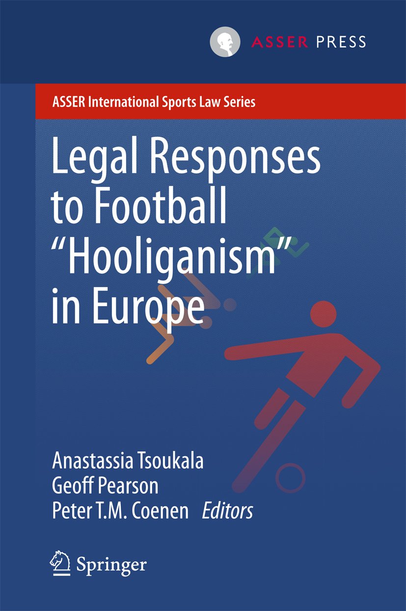 Legal Responses to Football Hooliganism in Europe (ASSER International Sports Law Series) (English Edition)
