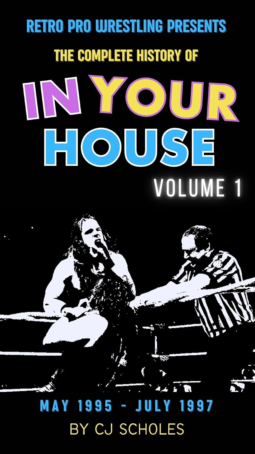 ler totalmente The Complete History of In Your House - Volume 1: May 1995 - July 1997 (Retro Pro Wrestling Presents) (English Edition)