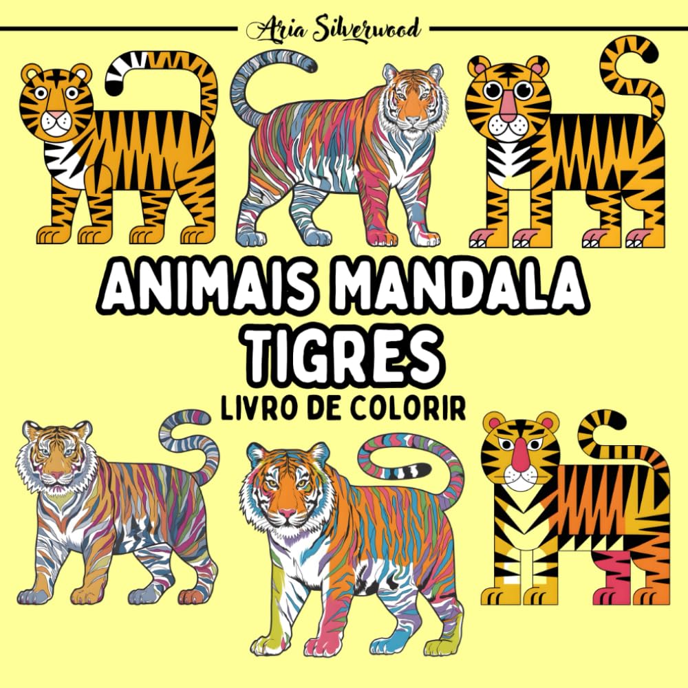 Animais Mandala - Tigres: Um Livro de Colorir Mandala Único para Crianças e Adultos (Portuguese Edition) baixar livro de graça