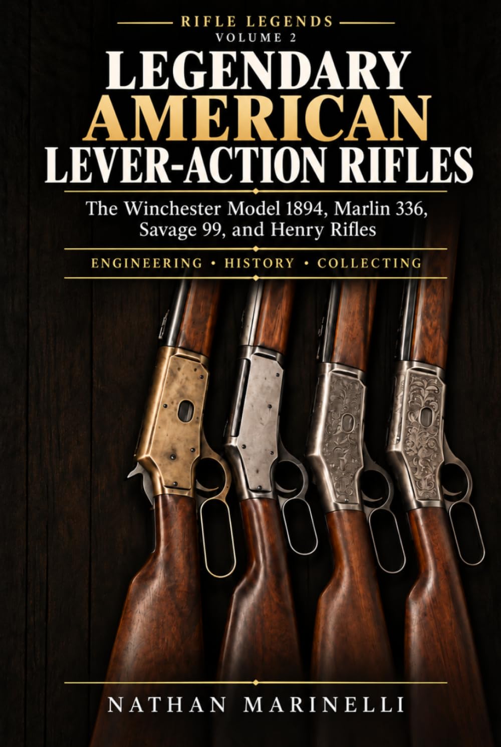 LEGENDARY AMERICAN LEVER-ACTION RIFLES: The Winchester Model 1894, Marlin 336, Savage 99, and Henry Rifles baixar livro de graça