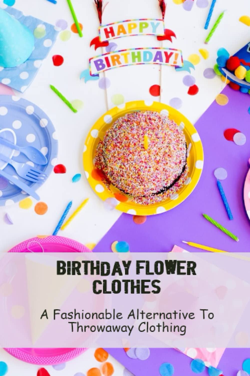 Birthday Flower Clothes: A Fashionable Alternative To Throwaway Clothing baixar livro de graça