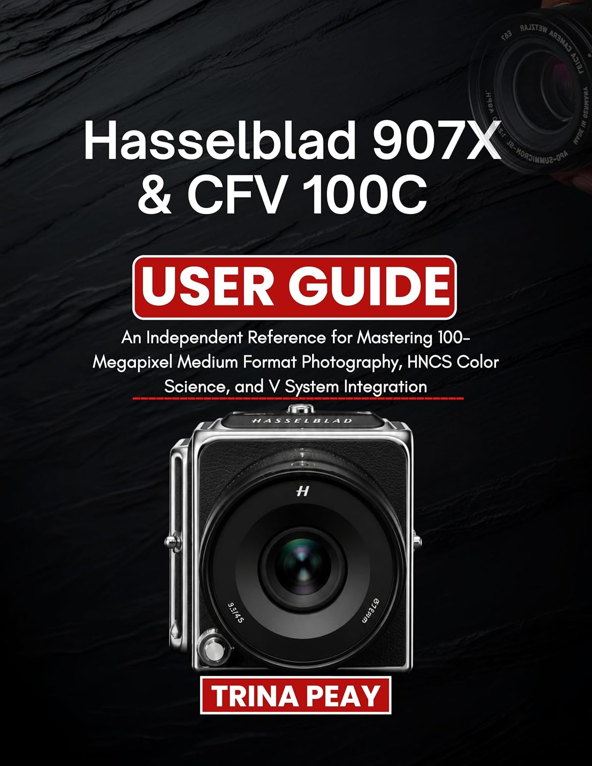 capítulo por capítulo baixar Hasselblad 907X & CFV 100C USER GUIDE: An Independent Reference for Mastering 100-Megapixel Medium Format Photography, HNCS Color Science, and V System Integration (English Edition)