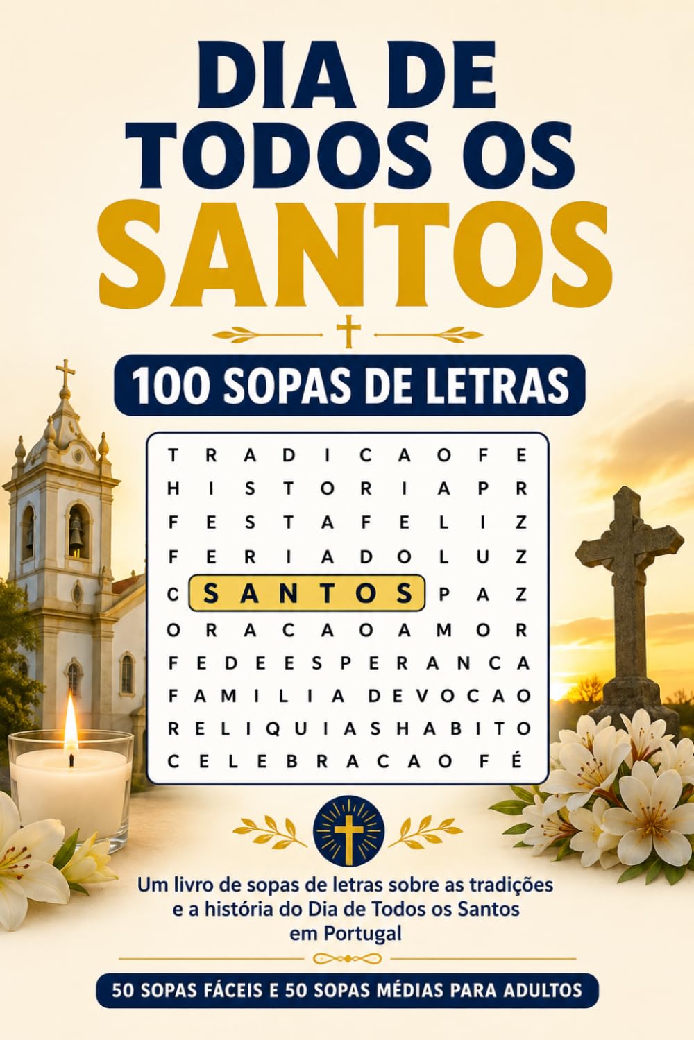 Dia de Todos os Santos: 100 Sopas de Letras: Um livro de sopas de letras sobre as tradições e a história do Dia de Todos os Santos em Portugal — 50... médias para adultos (Portuguese Edition) baixar livro de graça