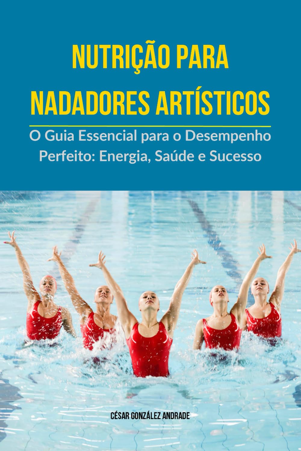 Nutrição para nadadores artísticos: O Guia Essencial para o Desempenho Perfeito: Energia, Saúde e Sucesso baixar livro de graça