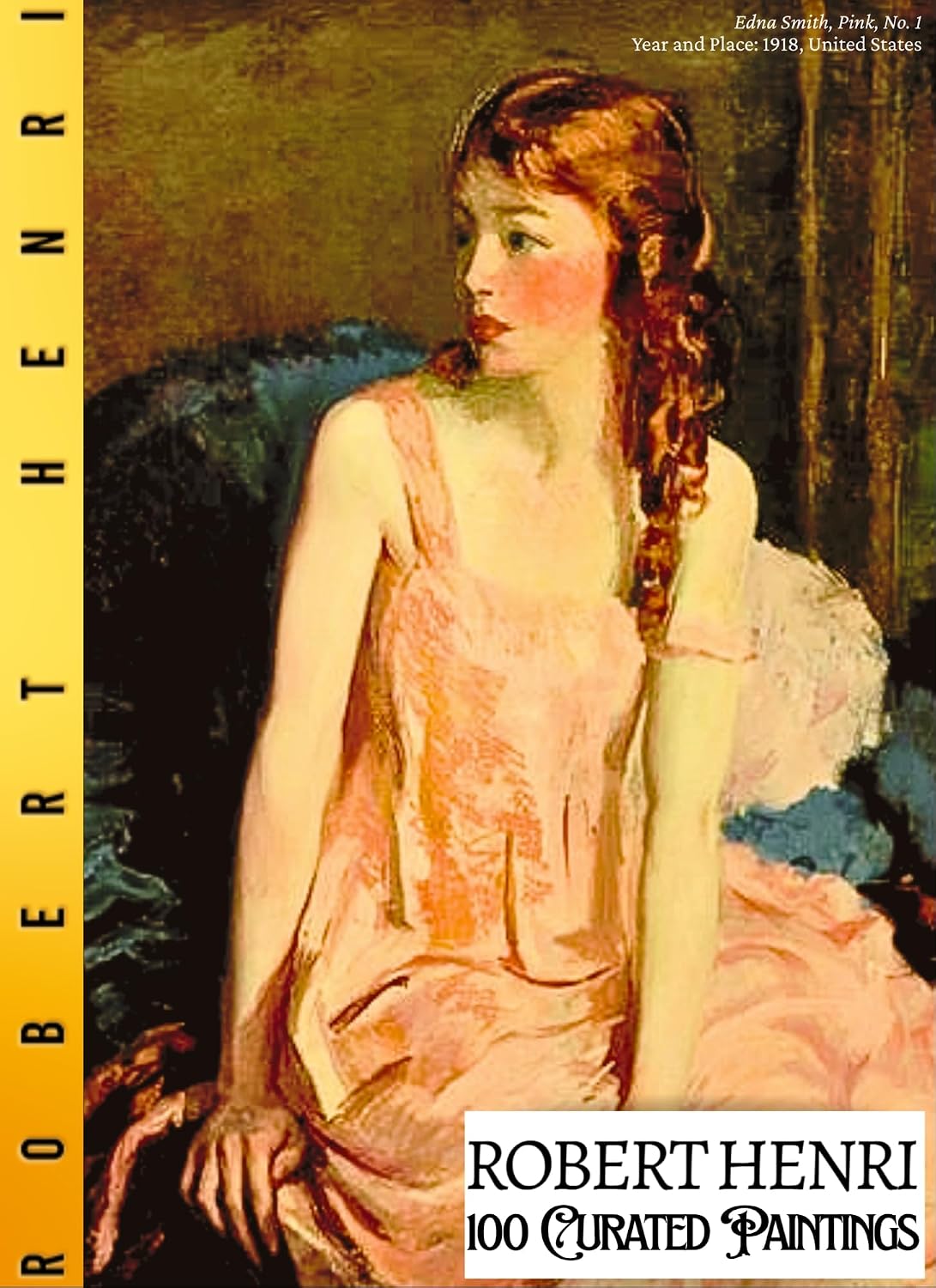 'ROBERT HENRI: 100 Curated Paintings'; Luxe Coffee Table Book with High Quality Art Prints; eBOOK Edition: 100 Complete, Restored, Vivid Artworks Mounted... Private Art Gallery 127) (English Edition) baixar o livro de graça