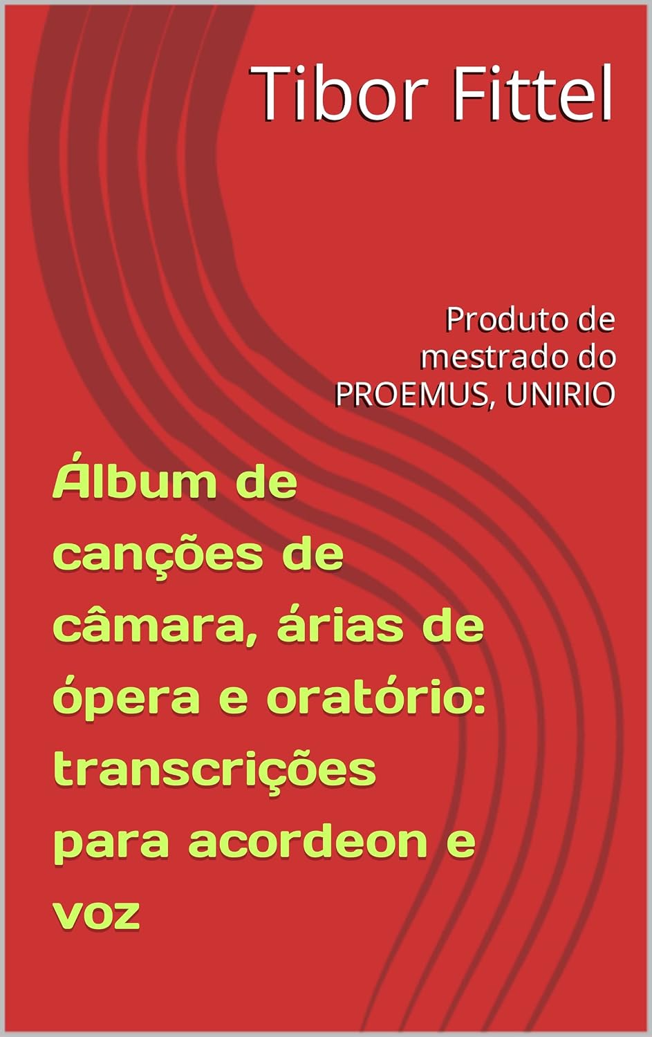 Álbum de canções de câmara, árias de ópera e oratório: transcrições para acordeon e voz: Produto de mestrado do PROEMUS, UNIRIO baixar o livro de graça