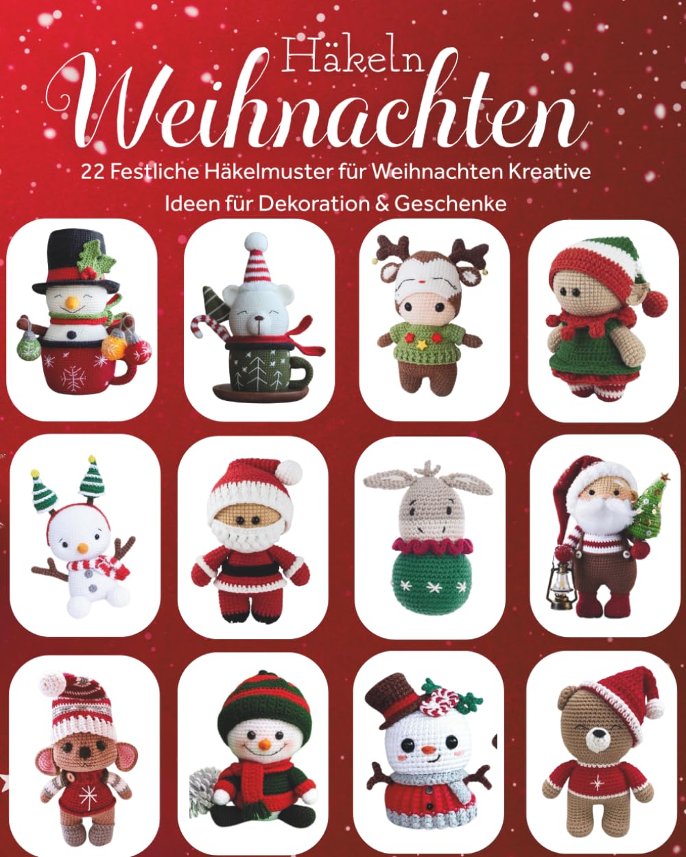 ler totalmente Häkeln Weihnachten: 22 Festliche Häkelmuster für Weihnachten Kreative Ideen für Dekoration & Geschenke