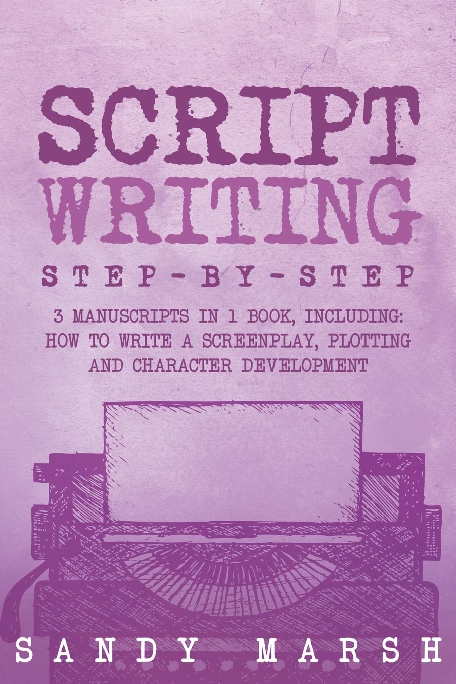 capítulo por capítulo baixar Script Writing: Step-by-Step 3 Manuscripts in 1 Book Essential Movie Script Writing, TV Script Writing and Screenwriting Tricks Any Writer Can Learn: 16